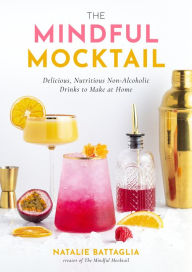 Book downloader for pc The Mindful Mocktail: Delicious, Nutritious Non-Alcoholic Drinks to Make at Home 9781645679394 CHM