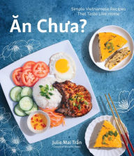 Download a free audiobook for ipod An Chua: Simple Vietnamese Recipes That Taste Like Home (English literature) MOBI FB2 DJVU 9781645679431