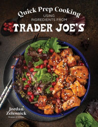 Amazon audible books download Quick Prep Cooking Using Ingredients from Trader Joe's MOBI 9781645679462 by Jordan Zelesnick in English