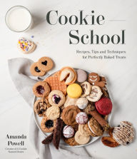 Title: Cookie School: Recipes, Tips and Techniques for Perfectly Baked Treats, Author: Amanda Powell