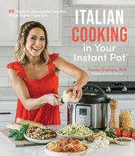 English books free download mp3 Italian Cooking in Your Instant Pot: 60 Flavorful Homestyle Favorites Made Faster Than Ever CHM PDB