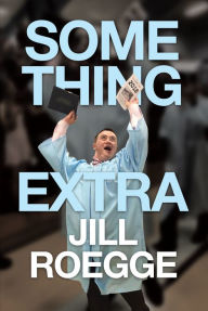 Title: Something Extra, Author: Jill Roegge