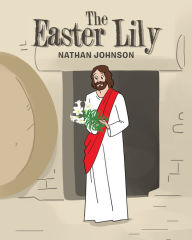 Title: The Easter Lily, Author: Nathan Johnson