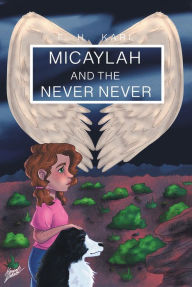 Title: Micaylah and the Never Never, Author: E. H. Karl