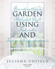 Title: Grandmother's Garden Alphabet Book using Feedsacks and Feedsack Reproductions, Author: Juliana Cofield