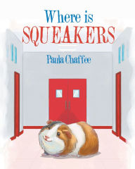 Title: Where is Squeakers, Author: Paula Chaffee