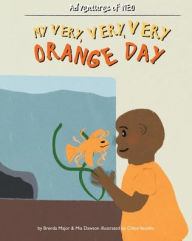 Title: My Very, Very, Very Orange Day, Author: Brenda Major
