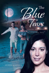 Title: The Blue Tears: Chains and Love, Author: Spirea Geogea