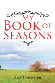 Title: My Book of Seasons, Author: Amy Loescher