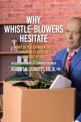 Why Whistle-Blowers Hesitate: What Do You When They Threaten To Kick The Wind Out Of You?