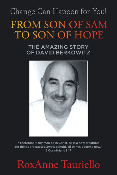 From Son of Sam to Son of Hope: The Amazing Story of David Berkowitz