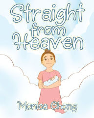 Title: Straight from Heaven, Author: Monica Chong