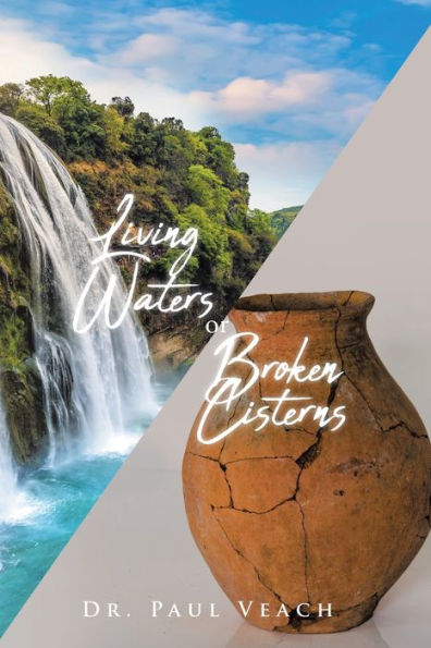 Living Waters or Broken Cisterns