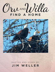 Title: Orv And Willa Find A Home, Author: Jim Weller