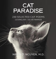 Title: Cat Paradise: 230 Selected Cat Poems: 115 English - 115 Vietnamese, Author: Nhien D. Nguyen