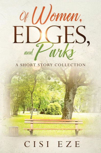 Of Women, Edges, and Parks: A short story collection