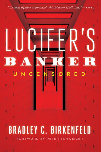 Lucifer's Banker Uncensored: The Untold Story of How I Destroyed Swiss Bank Secrecy