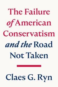 Free books online to download mp3 The Failure of American Conservatism: -And the Road Not Taken