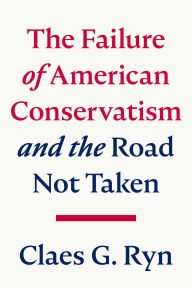 Free books online to download mp3 The Failure of American Conservatism: -And the Road Not Taken