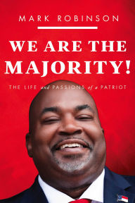 Title: We Are The Majority: The Life and Passions of a Patriot, Author: Mark Robinson