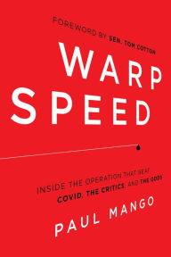 Download a google book to pdf Warp Speed: Inside the Operation That Beat COVID, the Critics, and the Odds 9781645720546 in English by Paul Mango, Tom Cotton