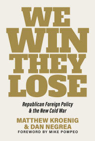 Free ipod ebooks download We Win, They Lose: Republican Foreign Policy and the New Cold War in English by Matthew Kroenig, Dan Negrea, Mike Pompeo 9781645720928