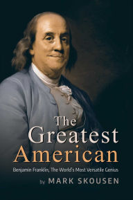 Free audio inspirational books download The Greatest American: Benjamin Franklin, History's Most Versatile Genius 9781645721000 English version