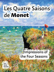 Title: Les Quatre Saisons de Monet: Impressions of the Four Seasons, Author: Ethan Safron