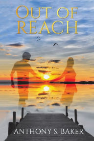 Download book to computer Out of Reach 9781645750161 in English iBook by Anthony S. Baker