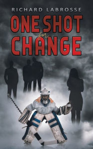 Title: One Shot for Change, Author: Richard Labrosse