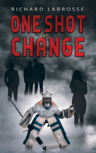 Title: One Shot for Change, Author: Richard Labrosse