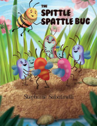 Title: The Spittle Spattle Bug, Author: Stephanie Sabatinelli