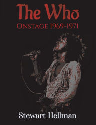 Book downloads for ipads The Who Onstage 1969-1971 English version 9781645752738 by Stewart Hellman