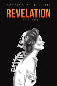 Ebook for mobiles free download Revelation (English Edition) PDB 9781645752912 by Katrina A. Trujillo