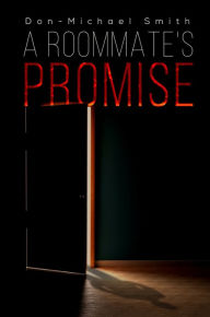 Title: A Roommate's Promise, Author: Don-Michael Smith