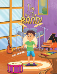 Title: I'm in the Band!, Author: Ben Hoshko