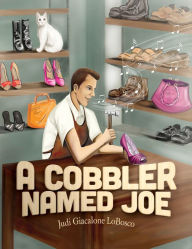 Title: A Cobbler Named Joe, Author: Judi Giacalone LoBosco