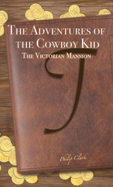 The Adventures of the Cowboy Kid: The Victorian Mansion Vol. 1