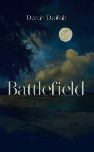 Title: Battlefield, Author: Darah DeWalt