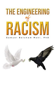 Title: The Engineering of Racism, Author: PhD Moki