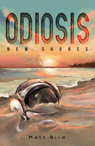 Title: Odiosis: New Shores, Author: Matt Bird