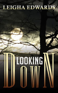 Title: Looking Down, Author: Leigha Edwards