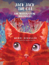 Title: Jack Jack the Cat and the Yellowstone Adventure, Author: Wendi Schuller
