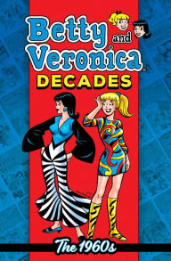 Title: Betty & Veronica Decades: The 1960s, Author: Archie Superstars