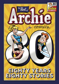 Title: The Best of Archie Comics: 80 Years, 80 Stories, Author: Archie Superstars