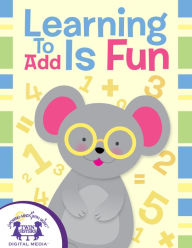 Title: Learning To Add Is Fun, Author: Kim Mitzo Thompson