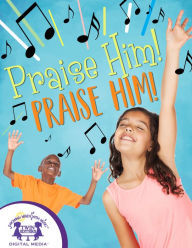 Title: Praise Him, Praise Him!, Author: Iesha Wright