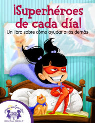 Title: ¡Superhéroes de cada día! Un libro sobre cómo ayudar a los demás, Author: Kim Mitzo Thompson