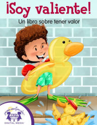 Title: ¡Soy valiente! Un libro sobre tener valor, Author: Kim Mitzo Thompson