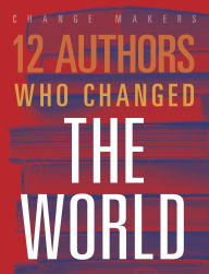 Title: 12 Authors Who Changed the World, Author: Elaine A. Kule